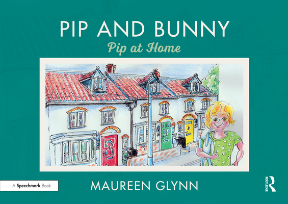 Pip and Bunny: Pip at Home By Maureen Glynn Cover Image