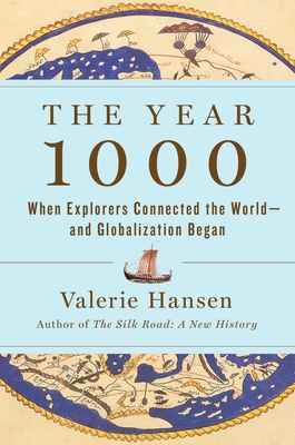 The Year 1000: When Explorers Connected the World—and Globalization Began By Valerie Hansen Cover Image