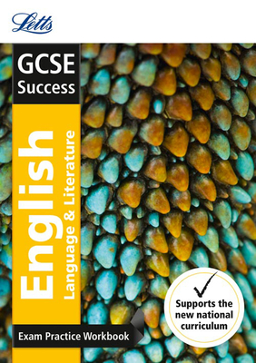 Letts GCSE Revision Success (New 2015 Curriculum Edition) — GCSE English Language and English Literature: Exam Practice Workbook, With Practice Test Paper Cover Image