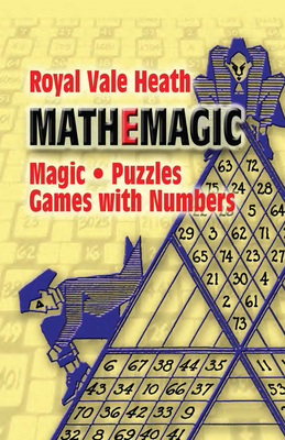 Mathemagic: Magic, Puzzles and Games with Numbers (Dover Math Games & Puzzles)
