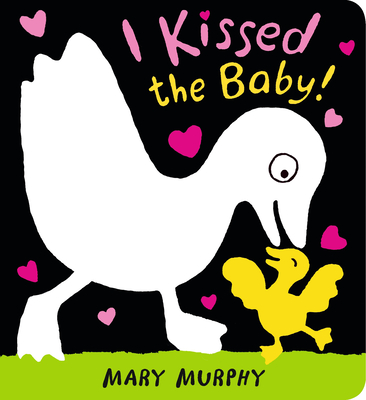 I Kissed the Baby! By Mary Murphy, Mary Murphy (Illustrator) Cover Image