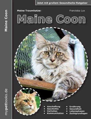 Meine Traumkatze: Maine Coon:2. überarbeitete Auflage