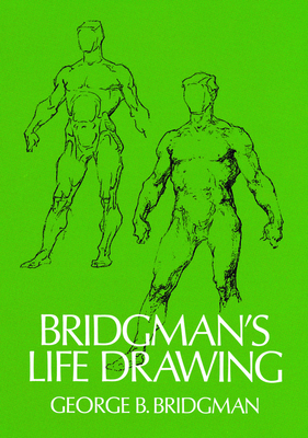 Bridgman's Life Drawing (Dover Anatomy for Artists)