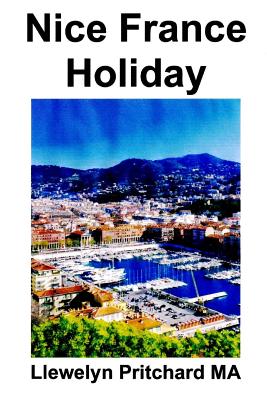 Nice France Holiday: A Budget Idemo - Break Iholide By Llewelyn Pritchard Cover Image