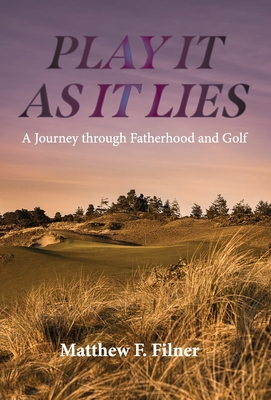 Play It As It Lies: A Journey through Fatherhood and Golf Cover Image