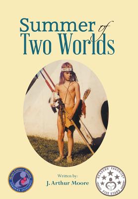 Summer of Two Worlds (2nd Edition) Full Color By J. Arthur Moore Cover Image