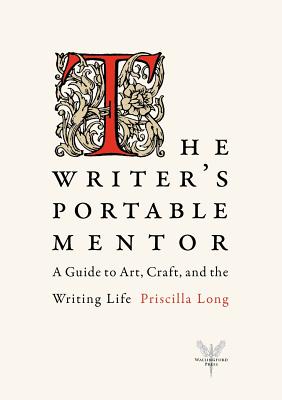 The Writer's Portable Mentor: A Guide to Art, Craft, and the Writing Life