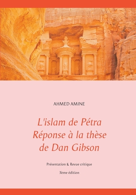 L'islam de Pétra Réponse à la thèse de Dan Gibson: Présentation & Revue critique Cover Image