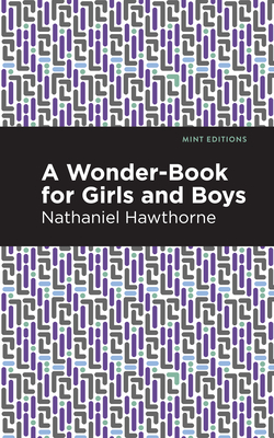 A Wonder Book for Girls and Boys By Nathaniel Hawthorne, Mint Editions (Contribution by) Cover Image