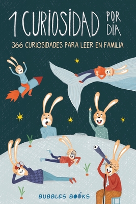 1 Curiosidad por día - 366 curiosidades del mundo para leer en familia: libro para niños y niñas a partir de 6 años que quieren aprender cada día algo Cover Image