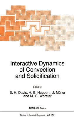 Interactive Dynamics of Convection and Solidification (NATO Science Series E: #219)