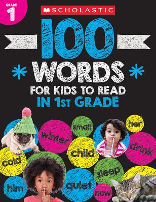 100 Words for Kids to Read in First Grade Workbook By Scholastic Teacher Resources, Scholastic (Editor) Cover Image