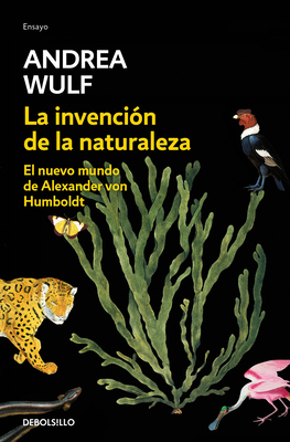 La invención de la naturaleza: El nuevo mundo de Alexander Von Humbolt / The Invention of Nature: Alexander Von Humbolt's New World Cover Image