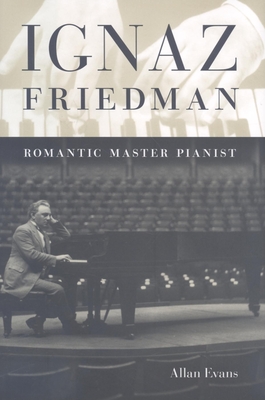 Ignaz Friedman: Romantic Master Pianist Cover Image