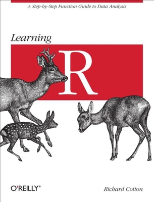 Learning R: A Step-By-Step Function Guide to Data Analysis By Richard Cotton Cover Image