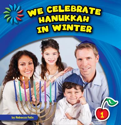We Celebrate Hanukkah in Winter (21st Century Basic Skills Library: Let's Look at Winter) Cover Image