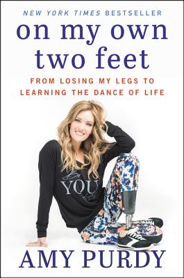 On My Own Two Feet: From Losing My Legs to Learning the Dance of Life Cover Image