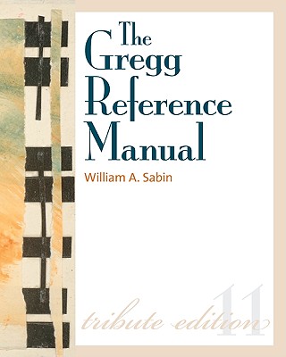 The Gregg Reference Manual: A Manual of Style, Grammar, Usage, and Formatting Cover Image