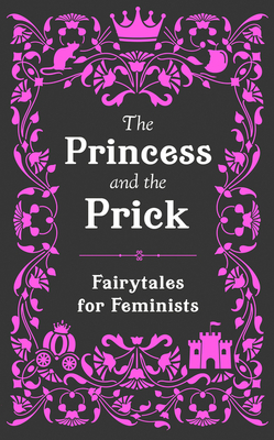 The Princess and the Prick By Walburga Appleseed Cover Image