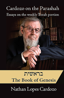 Cardozo on the Parashah: Essays on the Weekly Torah Portion: Volume 1 - Bereshit/Genesis Cover Image
