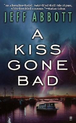 A Kiss Gone Bad By Jeff Abbott Cover Image