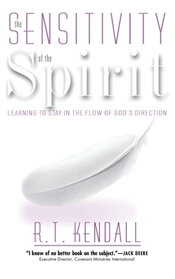 Sensitivity of the Spirit: Learning to Stay in the Flow of God's Direction By R. T. Kendall Cover Image