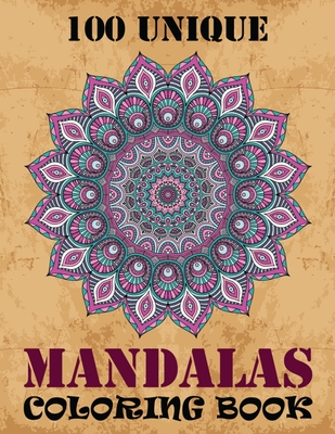Download 100 Unique Mandalas Coloring Book Adult Coloring Book 100 Different Mandala Images Stress Designs Printed On Artist Quality Paper Paperback Politics And Prose Bookstore