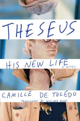 Theseus, His New Life: A Novel By Camille de Toledo, Willard Wood (Translated by) Cover Image