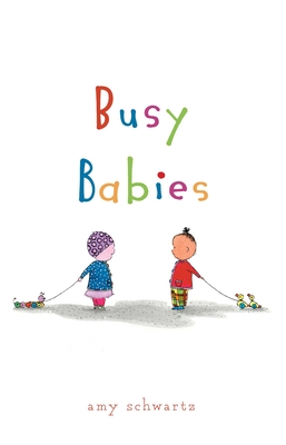 Busy Babies By Amy Schwartz, Amy Schwartz (Illustrator) Cover Image