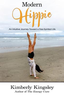 Modern Hippie: An Intuitive Journey Toward a Free-Spirited Life By Kimberly Kingsley Cover Image