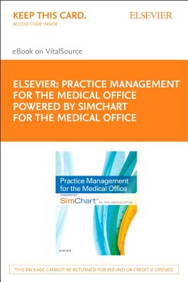 Practice Management for the Medical Office Powered by Simchart for the Medical Office - Elsevier eBook on Vitalsource (Retail Access Card) By Elsevier Inc Cover Image