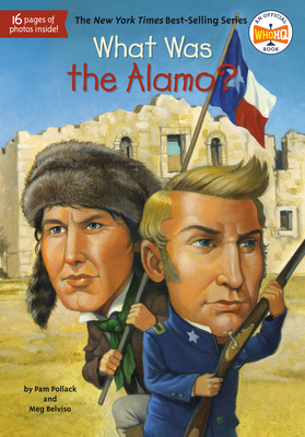 What Was the Alamo? (What Was?) By Pam Pollack, Meg Belviso, Who HQ, David Groff (Illustrator) Cover Image
