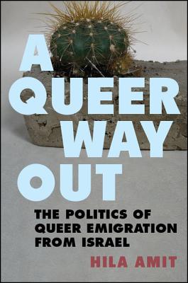 A Queer Way Out: The Politics of Queer Emigration from Israel Cover Image