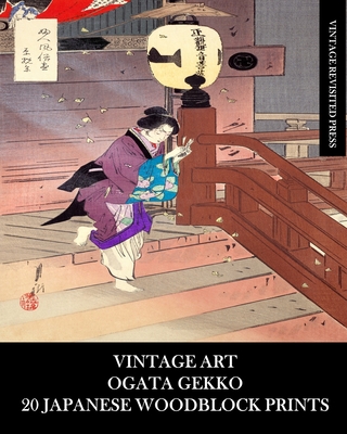 Vintage Art: Ogata Gekko: 20 Japanese Woodblock Prints: Edo Ephemera for Framing, Collages and Junk Journals Cover Image
