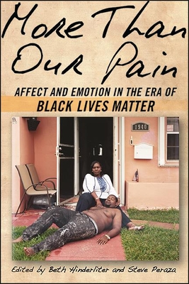 More Than Our Pain: Affect and Emotion in the Era of Black Lives Matter (Suny African American Studies)