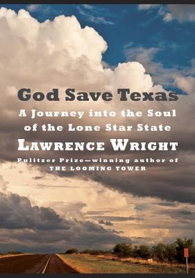 God Save Texas: A Journey into the Soul of the Lone Star State Cover Image