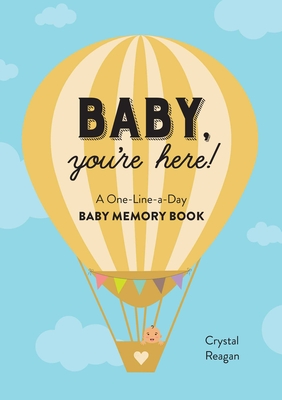 Baby, You're Here!: A One-Line-A-Day Baby Memory Book cover