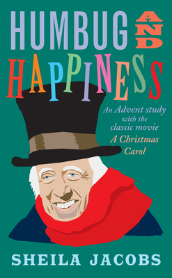 Humbug and Happiness: An Advent Study with the Classic Movie A Christmas Carol Cover Image