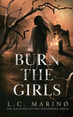 Burn the Girls (The Haunting of the Whispering House)