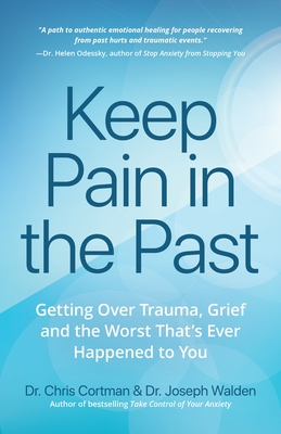 Keep Pain in the Past: Getting Over Trauma, Grief and the Worst That's Ever Happened to You (Ptsd Book, CBT for Depression, Emdr, and Readers Cover Image