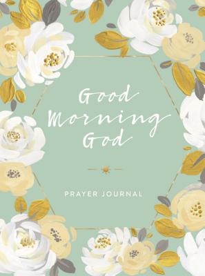 Good Morning God Prayer Journal By Compilation (Compiled by) Cover Image