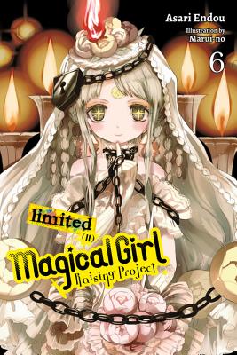 Magical Girl Raising Project, Vol. 6 (light novel): Limited II (Magical Girl Raising Project (light novel) #6) By Asari Endou, Marui-no (By (artist)) Cover Image