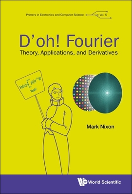 D'oh! Fourier: Theory, Applications, and Derivatives By Mark Nixon Cover Image