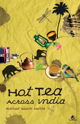 Hot Tea Across India By Rishad Saam Mehta Cover Image