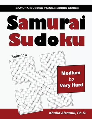 Samurai Sudoku: 500 Medium to Very Hard Sudoku Puzzles Overlapping into 100 Samurai Style By Khalid Alzamili Cover Image
