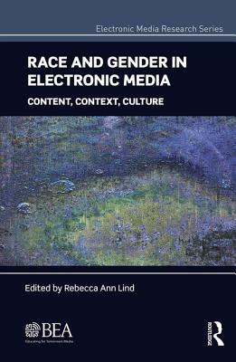 Race and Gender in Electronic Media: Content, Context, Culture (Electronic Media Research)