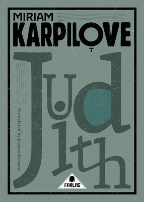 Judith: A Tale of Love & Woe By Miriam Karpilove, Jessica Kirzane (Translator) Cover Image