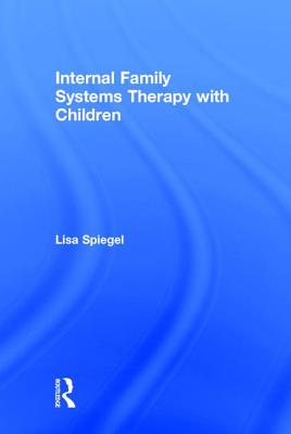 Internal Family Systems Therapy with Children By Lisa Spiegel Cover Image