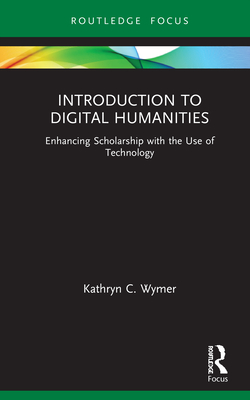 Introduction to Digital Humanities: Enhancing Scholarship with the Use of Technology Cover Image