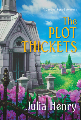 The Plot Thickets (A Garden Squad Mystery #5) By Julia Henry Cover Image